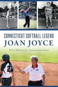 Cover image for Connecticut Softball Legend Joan Joyce