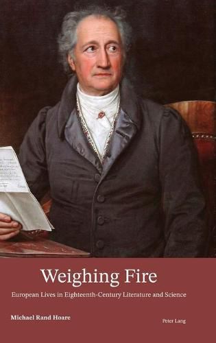 Weighing Fire: European Lives in Eighteenth-Century Literature and Science