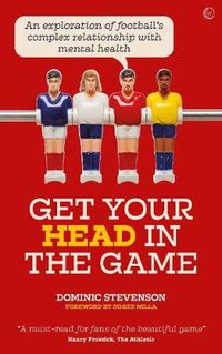 Cover image for Get Your Head in the Game: An exploration of football and mental health