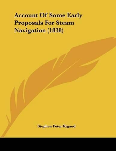 Cover image for Account of Some Early Proposals for Steam Navigation (1838)