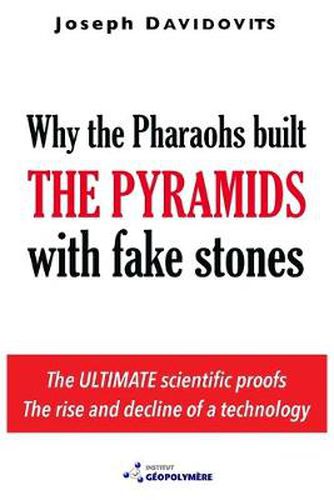 Cover image for Why the Pharaohs Built the Pyramids with Fake Stones: More and More Scientists Agree and Disclose 20 Years of Investigation