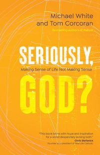 Cover image for Seriously, God?: Making Sense of Life Not Making Sense