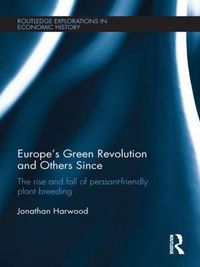 Cover image for Europe's Green Revolution and Others Since: The Rise and Fall of Peasant-Friendly Plant Breeding