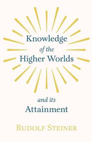 Cover image for Knowledge of the Higher Worlds and Its Attainment