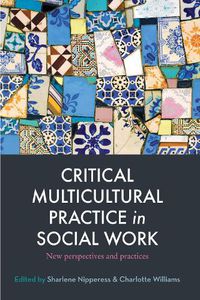 Cover image for CRITICAL MULTICULTURAL PRACTICE in SOCIAL WORK: New perspectives and practices