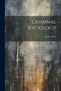 Cover image for Criminal Sociology