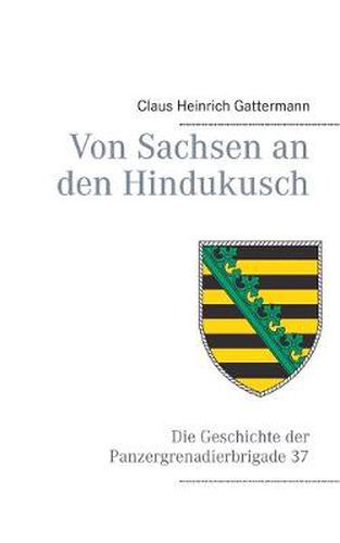 Cover image for Von Sachsen an den Hindukusch: Die Geschichte der Panzergrenadierbrigade 37