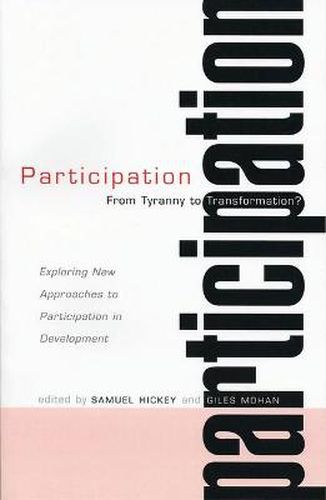 Cover image for Participation: From Tyranny to Transformation: Exploring New Approaches to Participation in Development