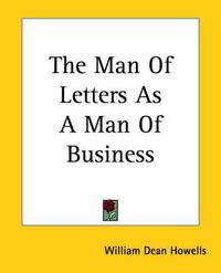 Cover image for The Man Of Letters As A Man Of Business