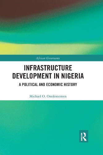 Cover image for Infrastructure Development in Nigeria: A Political and Economic History