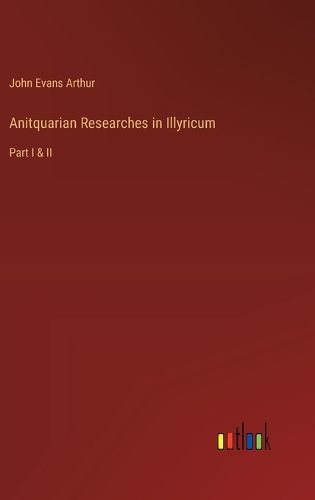 Anitquarian Researches in Illyricum