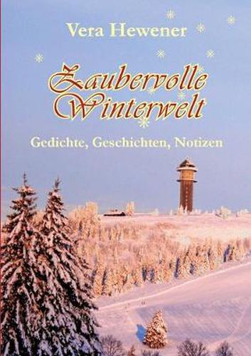 Cover image for Zaubervolle Winterwelt: Gedichte, Geschichten, Notizen