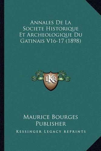 Cover image for Annales de La Societe Historique Et Archeologique Du Gatinais V16-17 (1898)