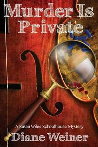 Cover image for Murder Is Private: A Susan Wiles Schoolhouse Mystery