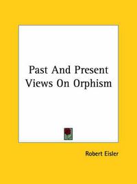 Cover image for Past and Present Views on Orphism