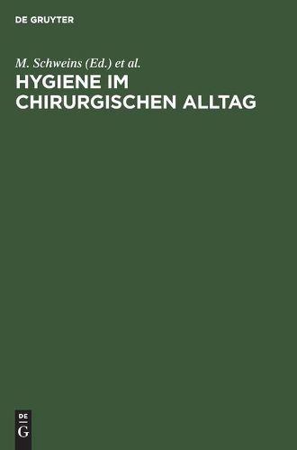 Hygiene Im Chirurgischen Alltag: Traditionen, Glaubensbekenntnisse, Fakten