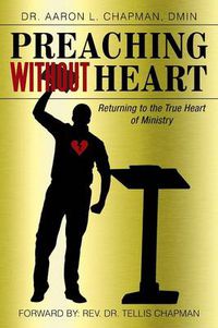 Cover image for Preaching Without Heart: Returning to the True Heart of Ministry