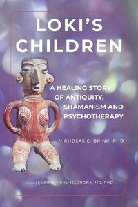 Cover image for Loki's Children: A Healing Story of Antiquity, Shamanism and Psychotherapy