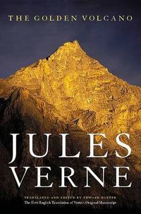 Cover image for The Golden Volcano: The First English Translation of Verne's Original Manuscript