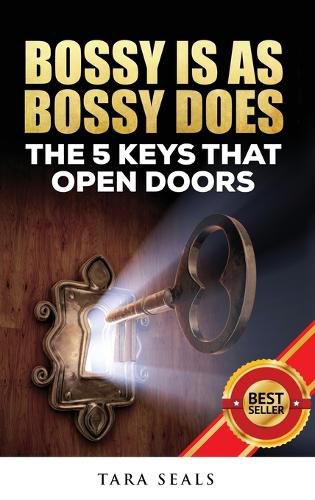 Cover image for Bossy Is As Bossy Does: The 5 Keys That Open Doors