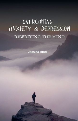 Cover image for Overcoming Anxiety & Depression - Rewriting the Mind