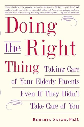 Cover image for Doing the Right Thing: Taking Care of Your Elderly Parents Even If They Didn't Take Care of You
