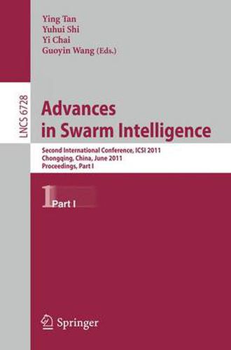 Cover image for Advances in Swarm Intelligence, Part I: Second International Conference, ICSI 2011, Chongqing, China, June 12-15, 2011, Proceedings, Part I