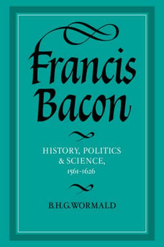 Francis Bacon: History, Politics and Science, 1561-1626