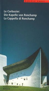 Cover image for Le Corbusier. Die Kapelle von Ronchamp / La Cappella di Ronchamp