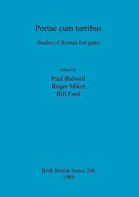 Cover image for Portae cum turribus: Studies of Roman fort gates