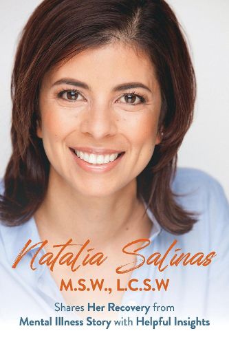 Cover image for Natalia Salinas M.S.W., L.C.S.W: Shares Her Recovery from Mental Illness Story with Helpful Insights