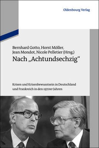 Nach Achtundsechzig: Krisen Und Krisenbewusstsein in Deutschland Und Frankreich in Den 1970er Jahren