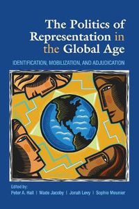 Cover image for The Politics of Representation in the Global Age: Identification, Mobilization, and Adjudication