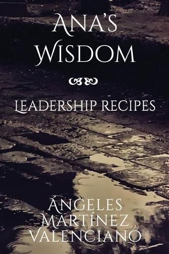 Cover image for Ana's Wisdom - Leadership Recipes