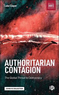 Cover image for Authoritarian Contagion: The Global Threat to Democracy