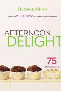 Cover image for The New York Times Afternoon Delight Crosswords