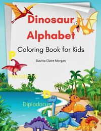 Cover image for Dinosaur Alphabet Coloring Book for Kids