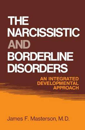 Cover image for The Narcissistic and Borderline Disorders: An Integrated Developmental Approach