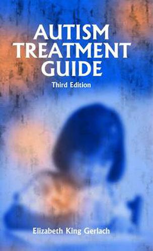 Cover image for Autism Treatment Guide: Winner of the ASA Outstanding Literary Work of the Year Award!