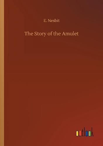 Cover image for The Story of the Amulet