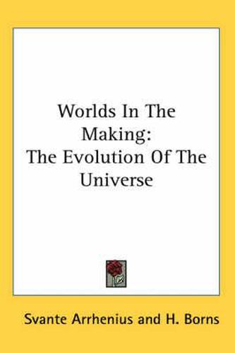 Cover image for Worlds in the Making: The Evolution of the Universe