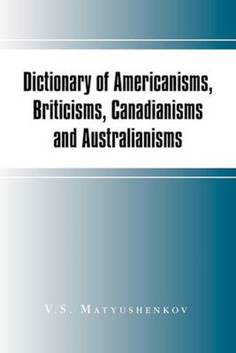 Cover image for Dictionary of Americanisms, Briticisms, Canadianisms and Australianisms