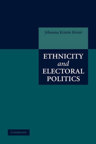 Cover image for Ethnicity and Electoral Politics