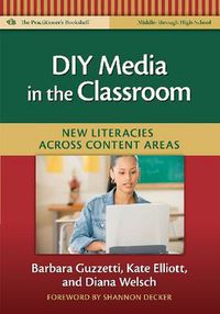 Cover image for Diy Media in the Classroom: New Literacies Across Content Areas