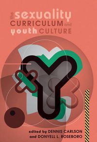 Cover image for The Sexuality Curriculum and Youth Culture