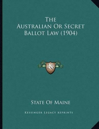 Cover image for The Australian or Secret Ballot Law (1904)