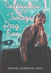 Cover image for Confessions of a Teenage Drag King