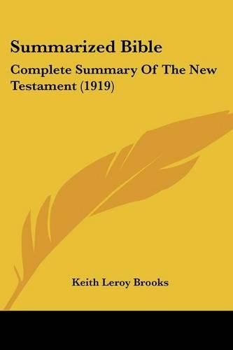 Summarized Bible: Complete Summary of the New Testament (1919)