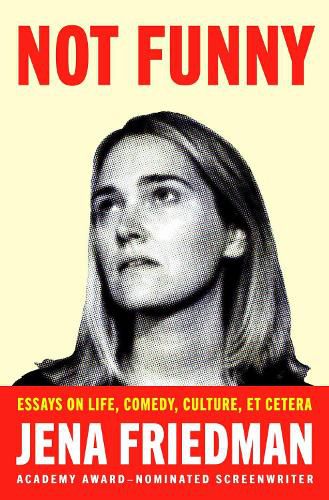 Cover image for Not Funny: Essays on Life, Comedy, Culture, Et Cetera