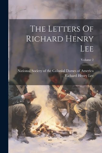 The Letters Of Richard Henry Lee; Volume 2